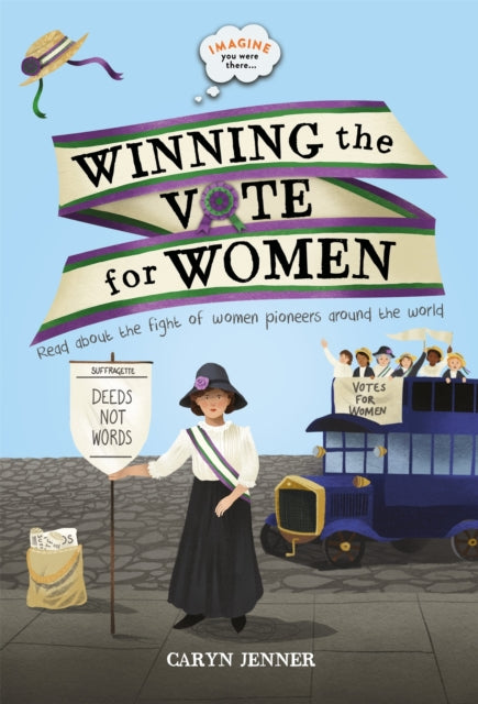Imagine You Were There... Winning the Vote for Women - Caryn Jenner