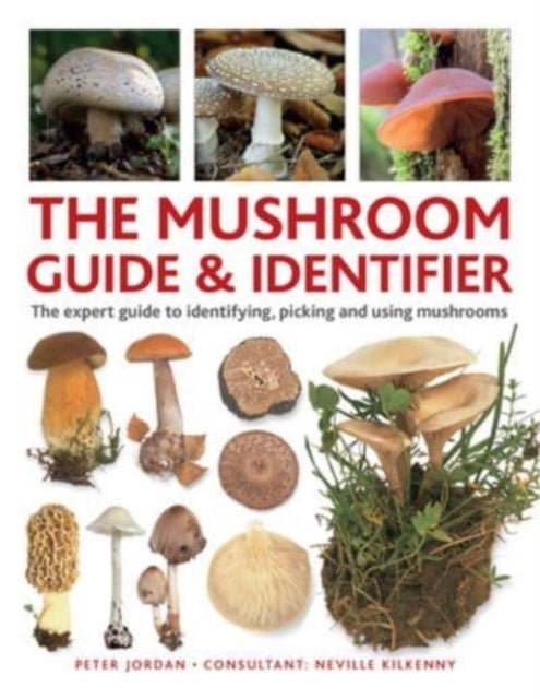 The Mushroom Guide &amp; Identifer : An expert manual for identifying, picking and using edible wild mushrooms found in the British Isles-9780754835332
