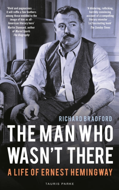 The Man Who Wasn't There: A Life of Ernest Hemingway - Professor Richard Bradford