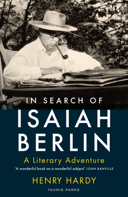 In Search of Isaiah Berlin: A Literary Adventure - Henry Hardy