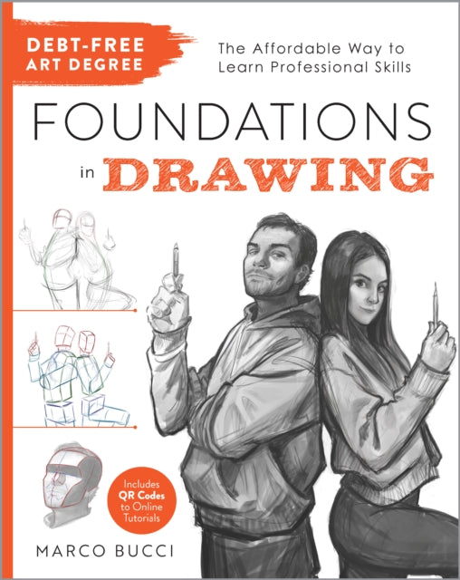 Debt-Free Art Degree: Foundations in Drawing : The Affordable Way to Learn Professional Skills - Includes QR Codes to Online Tutorials-9780760391600