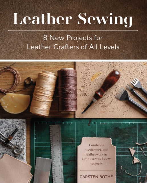 Leather Sewing : 8 New Projects for Leather Crafters of All Levels-9780764364990