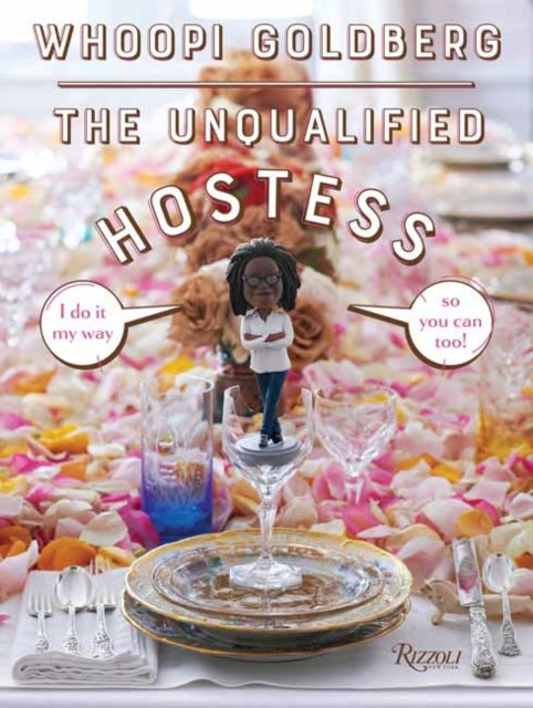 The Unqualified Hostess: I do it my way so you can too! - Whoopi Goldberg
