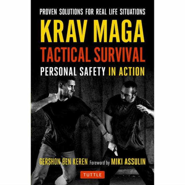 Krav Maga Tactical Survival : Personal Safety in Action. Proven Solutions for Real Life Situations-9780804847650