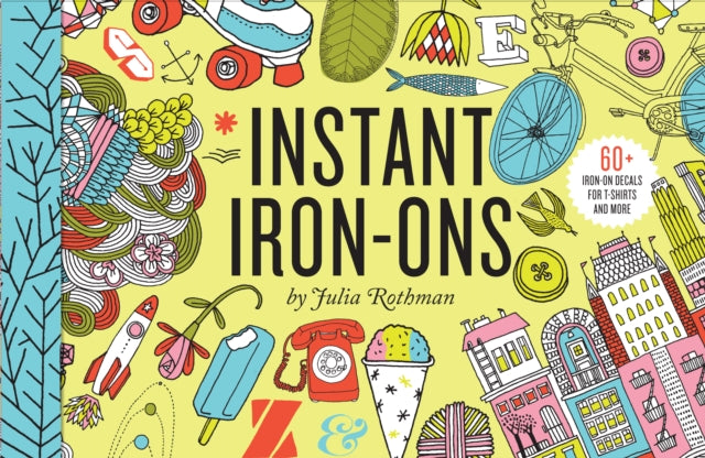 Instant Iron-Ons : 60 Graphic Iron-On Decals-9780811879446