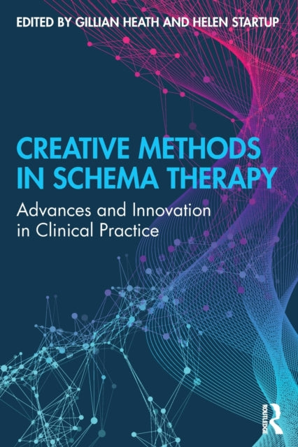 Creative Methods in Schema Therapy : Advances and Innovation in Clinical Practice-9780815398820