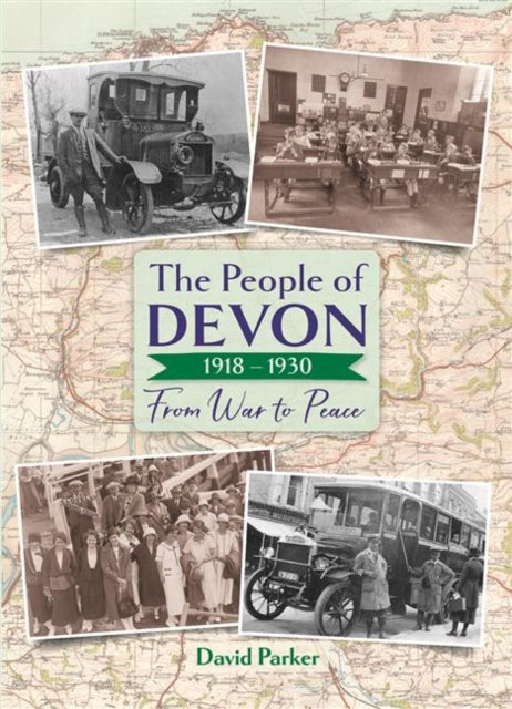 The People of Devon 1918-1930 : From War to Peace-9780857043535