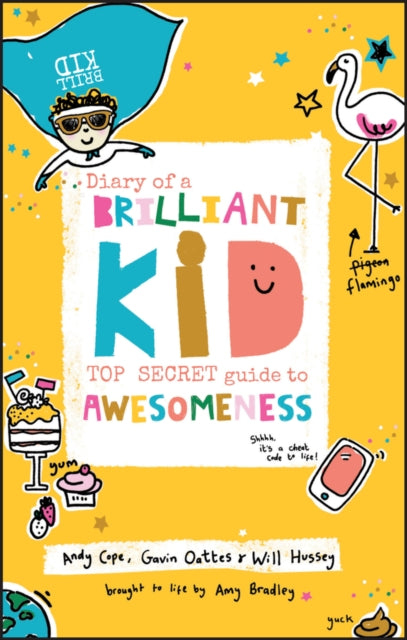 Diary of a Brilliant Kid: Top Secret Guide to Awesomeness - Andy Cope,Gavin Oattes,Will Hussey