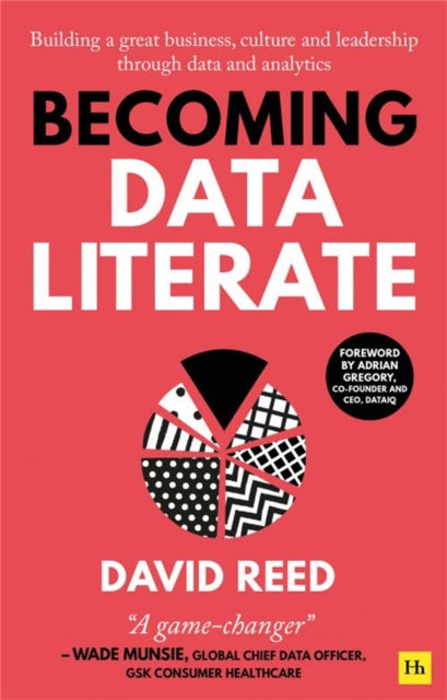 Becoming Data Literate : Building a great business, culture and leadership through data and analytics-9780857199270