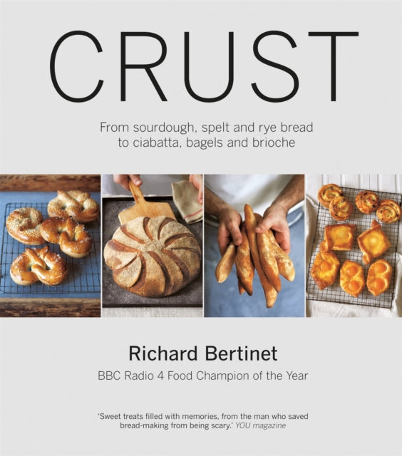 Crust : From Sourdough, Spelt and Rye Bread to Ciabatta, Bagels and Brioche. BBC Radio 4 Food Champion of the Year-9780857831088