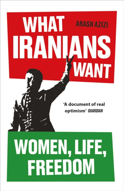 What Iranians Want : Women, Life, Freedom-9780861549146
