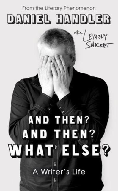 And Then? And Then? What Else? : A Writer&#39;s Life-9780861549429