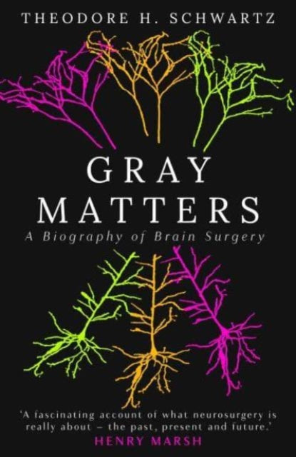 Gray Matters : A Biography of Brain Surgery-9780861549443