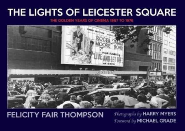 The Lights of Leicester Square : The Golden Years of Cinema 1967 to 1976-9780953512379