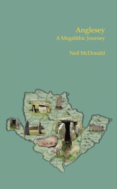 Anglesey : A Megalithic Journey-9780955523069