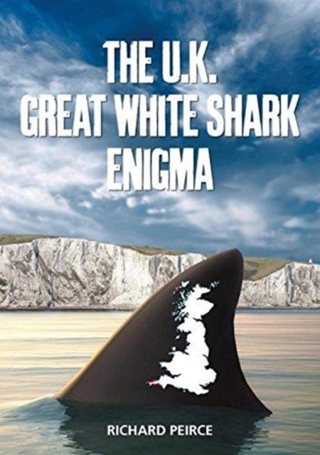 The U.K. Great White Shark Enigma-9780955869471