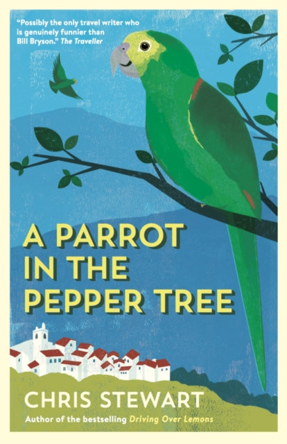 A Parrot in the Pepper Tree : A Sequel to Driving over Lemons-9780956003812