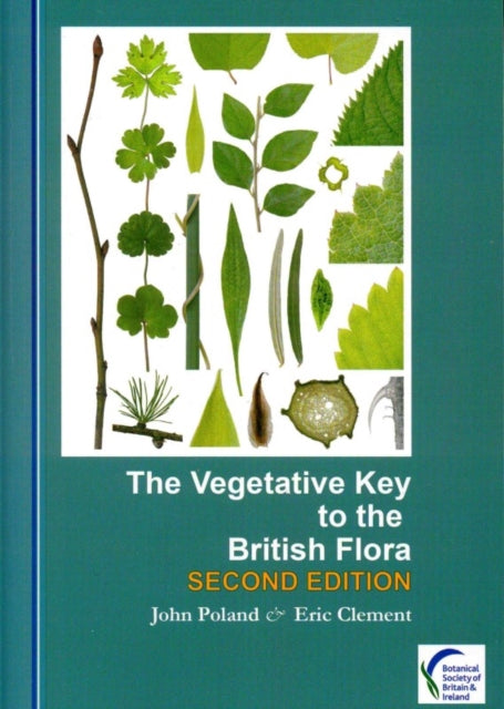 The Vegetative Key to the British Flora : A new approach to plant identification [naming British &amp; Irish vascular plants based on vegetative characters]-9780956014429