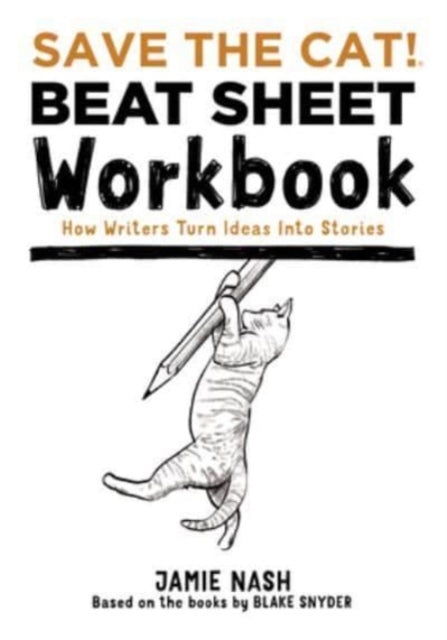 Save the Cat!(r) Beat Sheet Workbook : How Writers Turn Ideas Into Stories-9780984157631