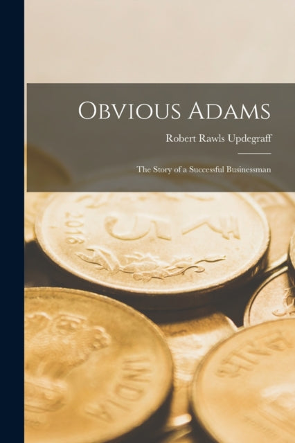 Obvious Adams : The Story of a Successful Businessman-9781015411975