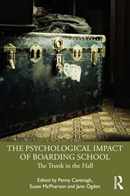 The Psychological Impact of Boarding School : The Trunk in the Hall-9781032248721