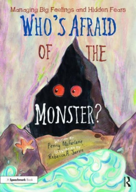 Who's Afraid of the Monster? : A Storybook for Managing Big Feelings and Hidden Fears-9781032478937