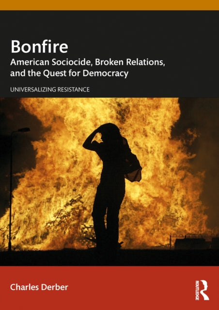 Bonfire : American Sociocide, Broken Relations, and the Quest for Democracy-9781032793634