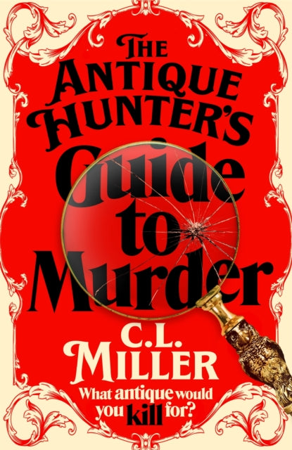 The Antique Hunter&#39;s Guide to Murder : the highly anticipated crime novel for fans of the Antiques Roadshow-9781035021802