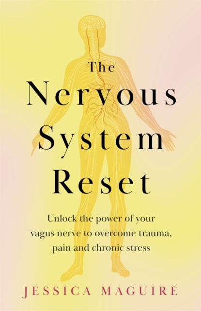 The Nervous System Reset : Unlock the power of your vagus nerve to overcome trauma, pain and chronic stress-9781035023387