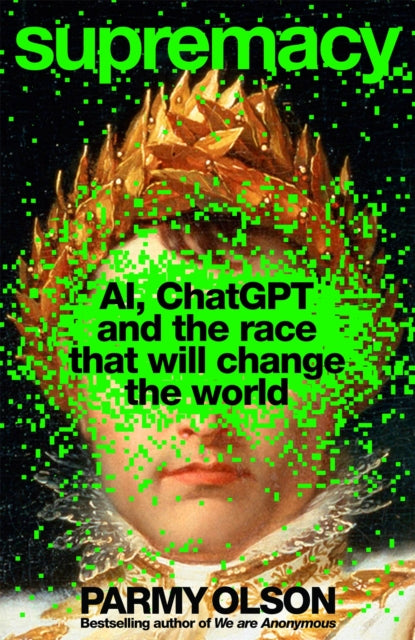 Supremacy : AI, ChatGPT and the Race That Will Change the World-9781035038220