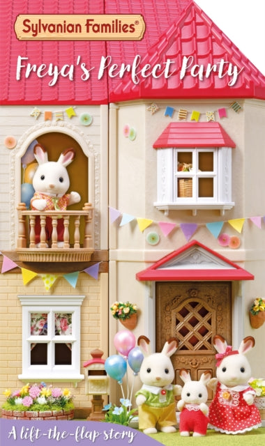 Sylvanian Families: Freya's Perfect Party: A Lift-the-Flap Story-9781035052820