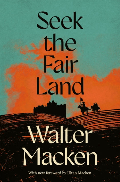 Seek the Fair Land : The First Adventurous and Exciting Story in the Famous Irish Trilogy-9781035065349