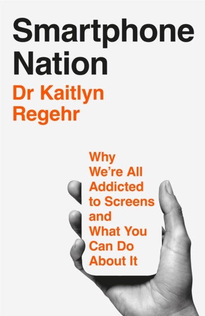 Smartphone Nation : Why We're All Addicted to Screens and What You Can Do About It-9781035069040