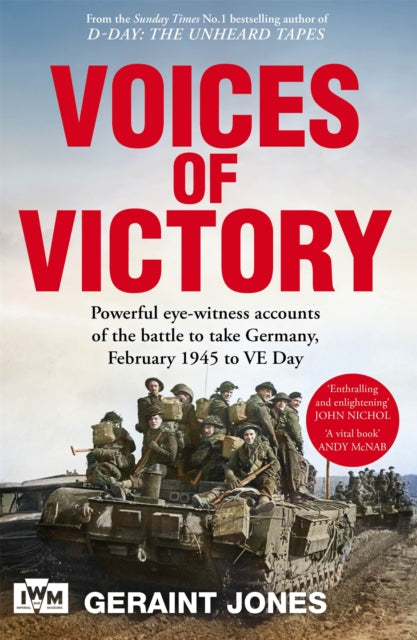 Voices of Victory : Powerful eye-witness accounts of the battle to take Germany, Feb 1945 to VE Day-9781035070046