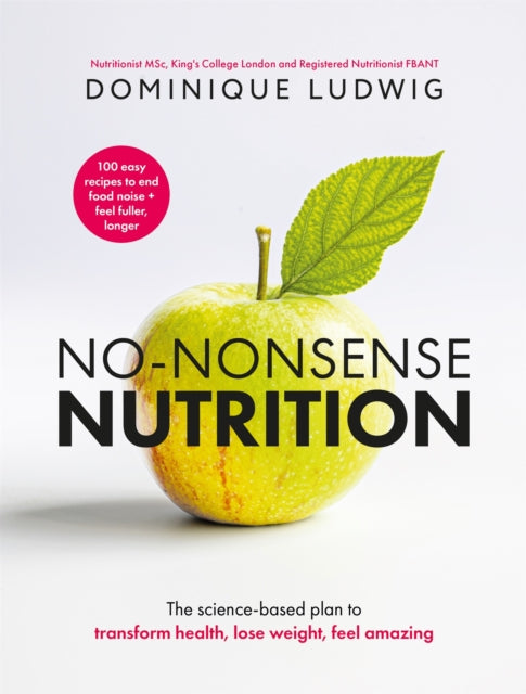 No-Nonsense Nutrition : The Science-based Plan to Transform Health, Lose Weight, Feel Amazing-9781035076314
