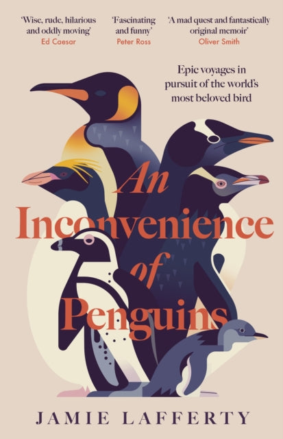 An Inconvenience of Penguins: Epic voyages in pursuit of the world's most beloved bird-9781035413126