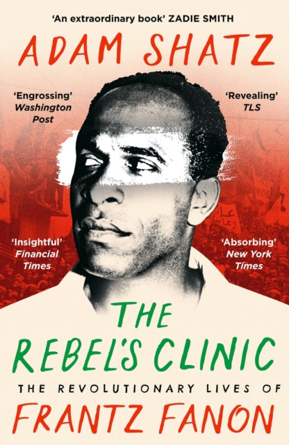 The Rebel's Clinic : The Revolutionary Lives of Frantz Fanon-9781035900053