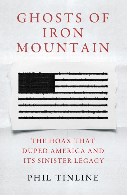 Ghosts of Iron Mountain : The Hoax that Duped America and its Sinister Legacy-9781035903849