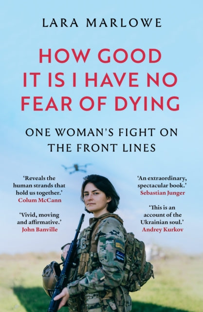 How Good It Is I have No Fear of Dying : One Woman's Fight on the Front Lines-9781035910182