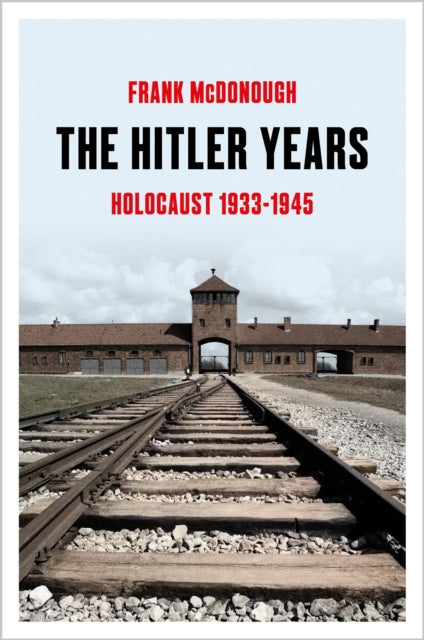 The Hitler Years : Holocaust 1933–1945-9781035912483
