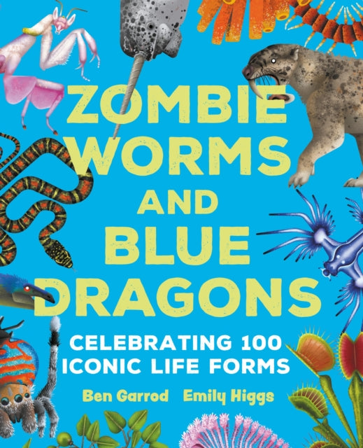 Zombie Worms and Blue Dragons: Celebrating 100 Iconic Life Forms-9781035917235