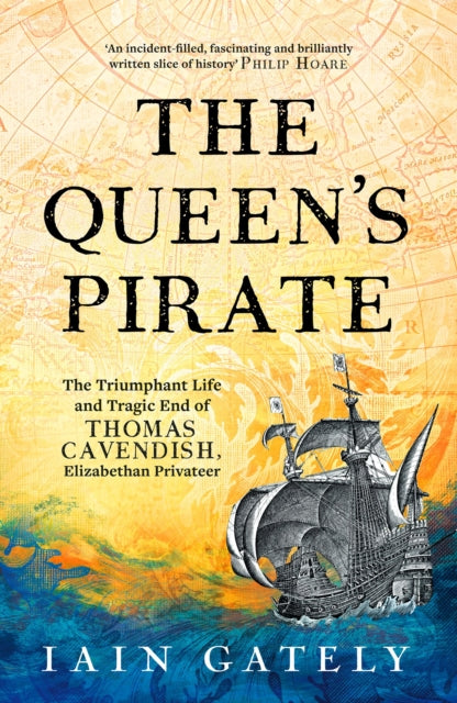 The Queen's Pirate : The Triumphant Life and Tragic End of Thomas Cavendish, Elizabethan Privateer-9781035917556