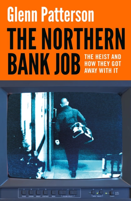 The Northern Bank Job : The Heist and How They Got Away with It-9781035917976