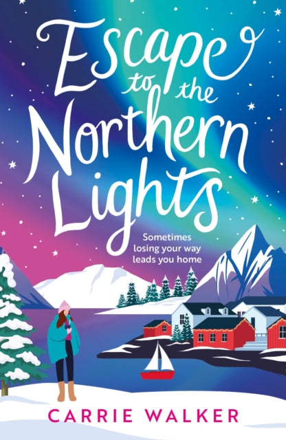 Escape to the Northern Lights : A hilarious and heartwarming escapist romance, perfect to curl up with this winter-9781035918669