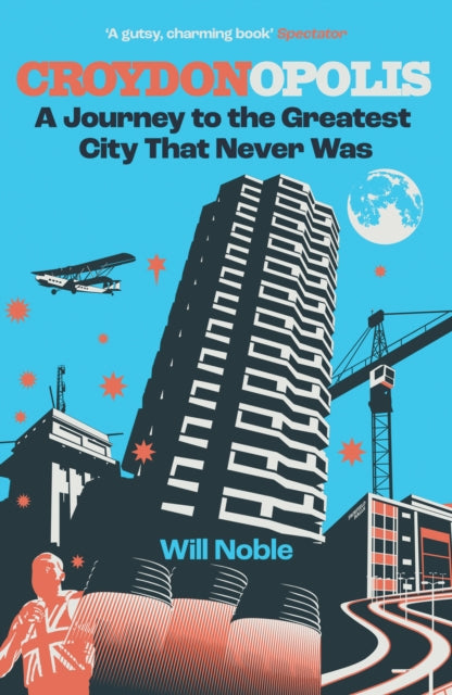 Croydonopolis : A Journey to the Greatest City That Never Was-9781068516214