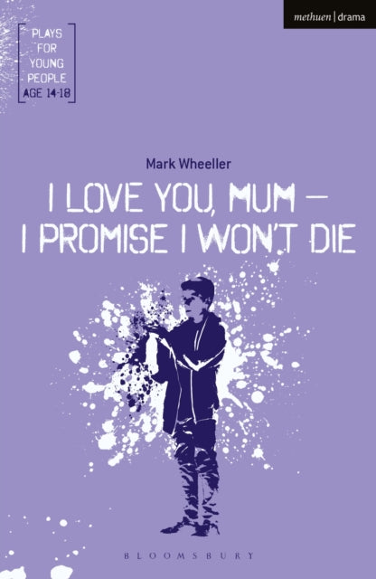 I Love You, Mum - I Promise I Won't Die-9781350011281