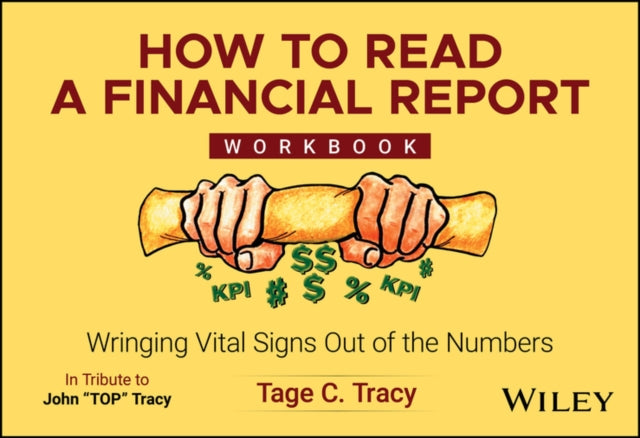 How to Read a Financial Report Workbook : Wringing Vital Signs Out of the Numbers-9781394263271