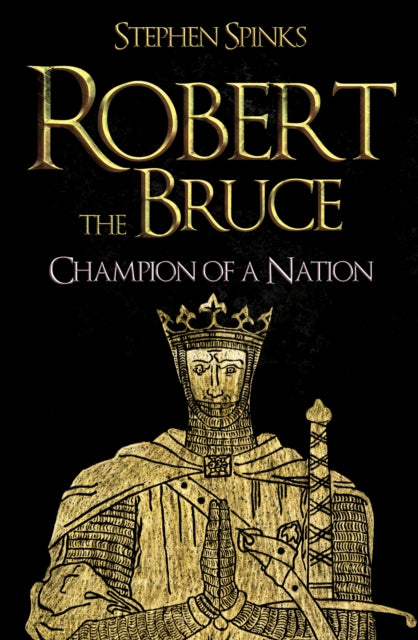 Robert the Bruce : Champion of a Nation-9781398119543