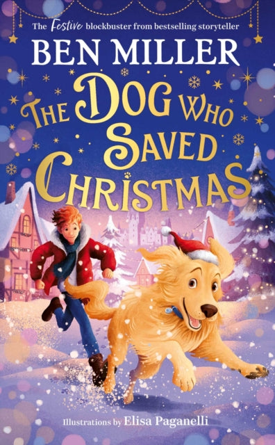 The Dog Who Saved Christmas : A festive family blockbuster from million-copy bestselling storyteller Ben Miller-9781398515956