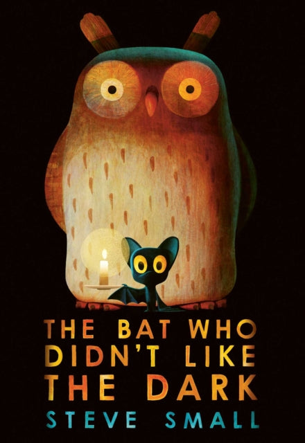 The Bat Who Didn't Like the Dark : the adorable new story from the creator The Duck who Didn't Like Water-9781398522305